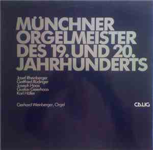 Josef Rheinberger, Gottfried Rüdinger, Joseph Haas, Gustav Geierhaas, Karl Höller - Gerhard Weinberger - Münchner Orgelmeister des 19. und 20. Jahrhunderts