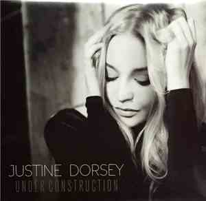 Justine Dorsey - Under Construction