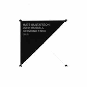 Mats Gustafsson, John Russell, Raymond Strid - Birds