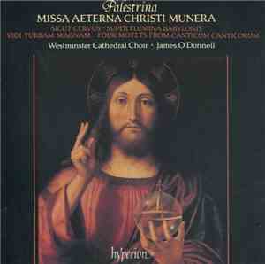 Palestrina, Westminster Cathedral Choir, James O'Donnell  - Missa Aeterna Christi Munera