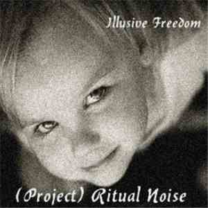 (Project) Ritual Noise - Illusive Freedom