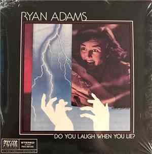 Ryan Adams - Do You Laugh When You Lie?