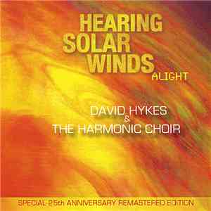 The Harmonic Choir / David Hykes - Hearing Solar Winds Alight - Special 25th Anniversary Remastered Edition