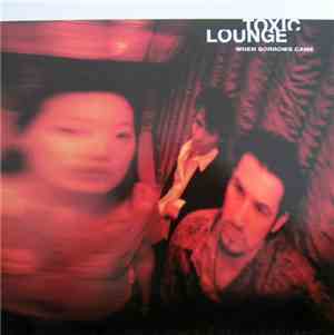 Toxic Lounge - When Sorrows Came