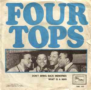 Four Tops - Don't Bring Back Memories / What Is A Man