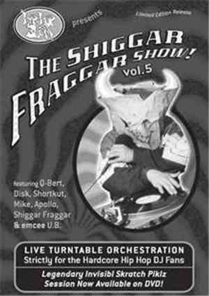 Invisibl Skratch Piklz, DJ Q-Bert, Mix Master Mike, DJ Apollo , Shortkut, U.B. - The Shiggar Fraggar Show! Vol. 5