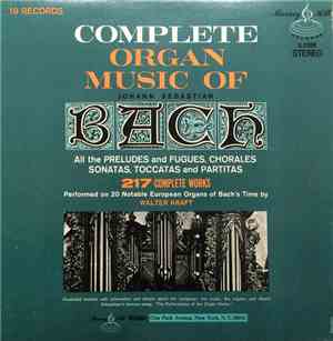 Johann Sebastian Bach - Walter Kraft - Complete Organ Music Of Johann Sebastian Bach