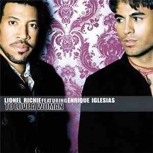 Lionel Richie Featuring Enrique Iglesias - To Love A Woman