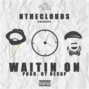 Ntheclouds - Waitin On