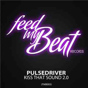 Pulsedriver - Kiss That Sound 2.0
