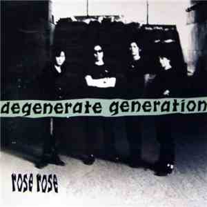Rose Rose - Degenerate Generation