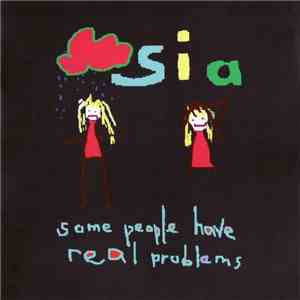Sia - Some People Have Real Problems