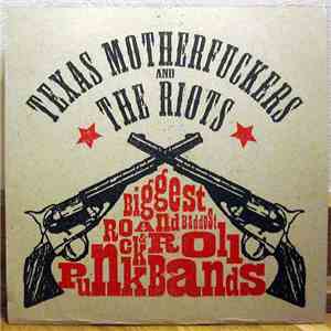 Texas Motherfuckers, The Riots  - Biggest And Baddest Rock & Roll Punkbands