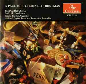 The Paul Hill Chorale, Paul Hill , Sandra Proctor, National Capital Brass And Percussion Ensemble - A Paul Hill Chorale Christmas