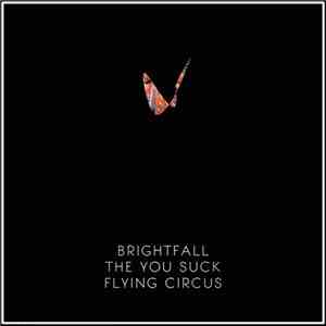 The You Suck Flying Circus, Brightfall - Brightfall / The You Suck Flying Circus