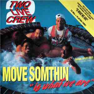 Two Live Crew - Move Somthin' / 