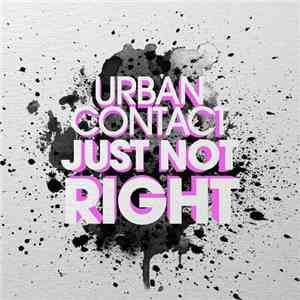 Urban Contact - Just Not Right