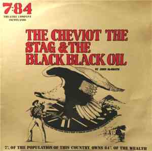 7:84 Theatre Company (Scotland), John McGrath  - The Cheviot The Stag & The Black Black Oil