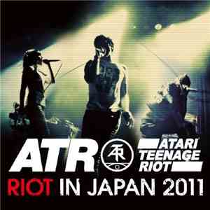 Atari Teenage Riot - Riot In Japan 2011 Limited Edition
