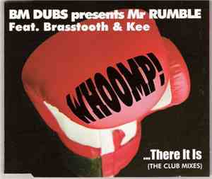 BM Dubs Presents Mr Rumble Feat. Brasstooth & Kee - Whoomp! ...There It Is (The Club Mixes)