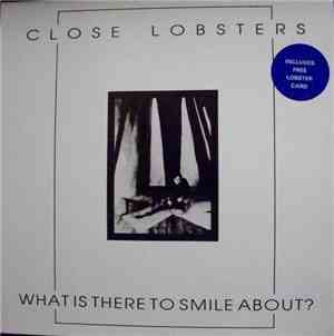Close Lobsters - What Is There To Smile About?