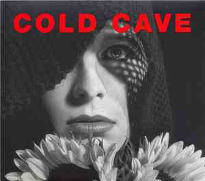 Cold Cave - Cherish The Light Years