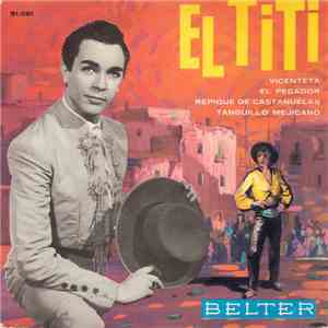 El Titi - Vicenteta / El Pecador / Repique De Castañuelas / Tanguillo Mejicano