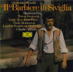 Gioacchino Rossini - Hermann Prey · Teresa Berganza · Luigi Alva · Enzo Dara · Paolo Montarsolo - London Symphony Orchestra - Claudio Abbado - Il Barbiere Di Siviglia