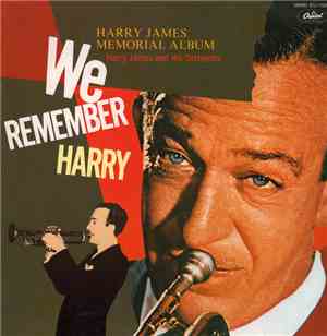Harry James And His Orchestra - We Remember Harry - Harry James Memorial Album