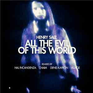 Henry Saiz - All The Evil Of This World