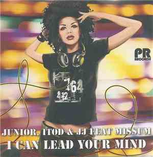 Junior , iTod & JJ Feat. MissuM - I Can Lead Your Mind