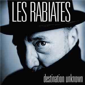 Les Rabiates - Destination Unknown