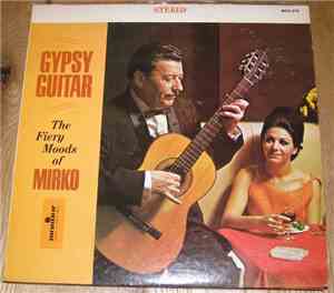 Mirko  - Gypsy Guitar (The Fiery Moods Of Mirko)