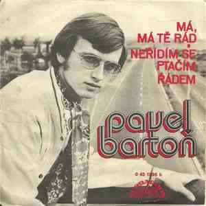 Pavel Bartoň - Má, Má Tě Rád / Neřídím Se Ptačím Řádem