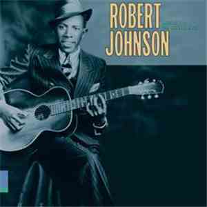 Robert Johnson - King Of The Delta Blues