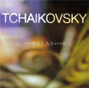 Tchaikovsky - Tchaikovsky For Relaxation