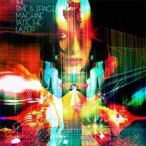 The Time & Space Machine - Taste The Lazer