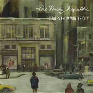 The Young Republic - 12 Tales From Winter City