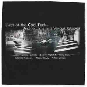 Various - Birth Of The Cool Funk - Vintage Jams And Serious Grooves - Volume 1