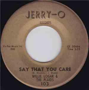 Willie Logan & The Plaids - Say That You Care / You Conquored Me