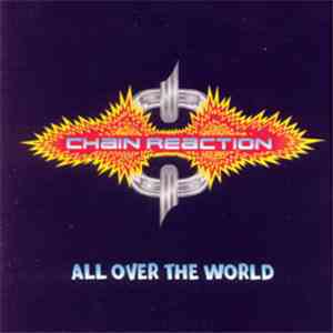 Chain Reaction  - All Over The World