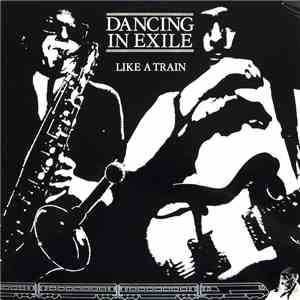 Dancing In Exile - Like A Train