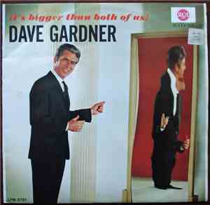 Dave Gardner - It's Bigger Than The Both Of Us