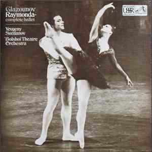 Evgeni Svetlanov, Bolshoi Theatre Orchestra - Glazounov Raymonda-complete ballet