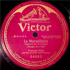 Frances Alda With Metropolitan Opera Chorus - La Marseillaise (National Air Of France)