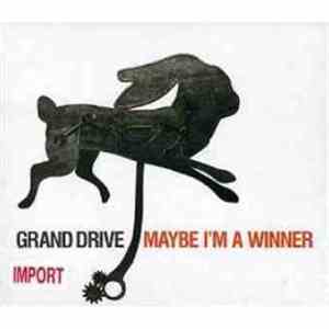 Grand Drive - Maybe I'm A Winner