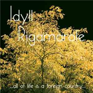 Idyll Rigamarole - ...All Of Life Is A Foreign Country...
