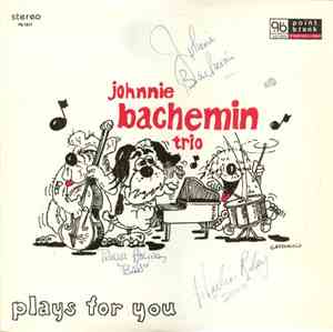 Johnnie Bachemin Trio - Johnnie Bachemin Trio Plays For You