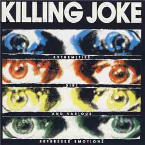 Killing Joke - Extremities, Dirt And Various Repressed Emotions