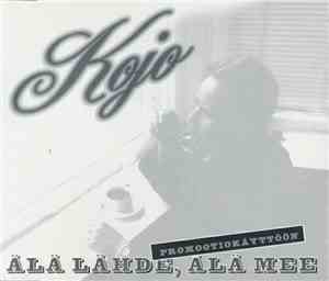 Kojo  - Älä Lähde, Älä Mee